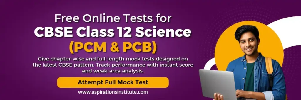 Free online tests for CBSE Class 12 Science PCM and PCB students with chapter-wise and full-length mock tests based on the latest CBSE pattern by Aspirations Institute