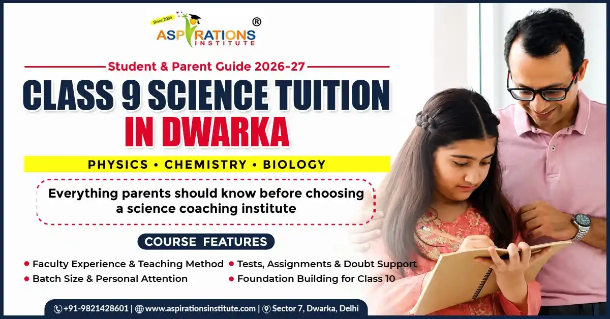 Aspirations Institute – Best CBSE Coaching in Dwarka Delhi | Classes 7–12 Tuition 47 Class 9 science tuition in Dwarka for Physics Chemistry Biology with coaching guide