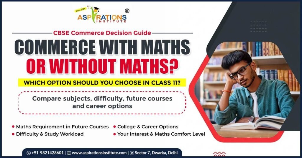 Commerce with Maths vs without Maths in Class 11 CBSE subject choice guide